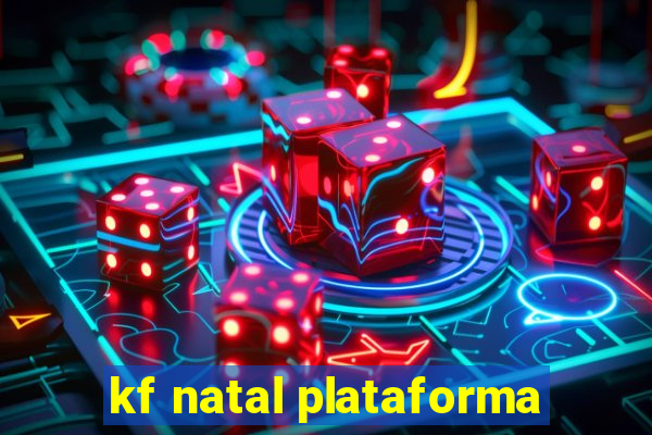 kf natal plataforma